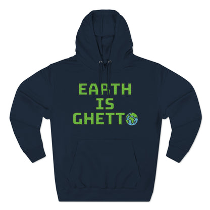 Earth is Ghetto: Save Our Planet! Hoodie