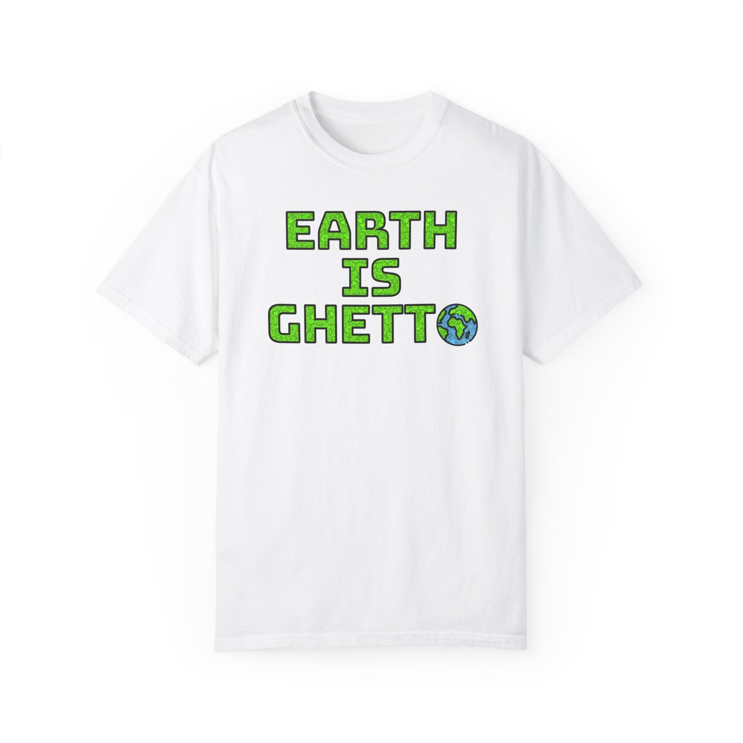 "Earth is Ghetto" Awareness Eco T-Shirt