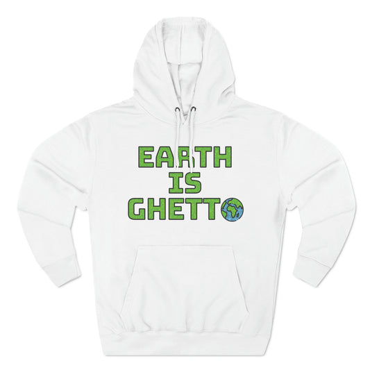 Earth is Ghetto: Save Our Planet! Hoodie