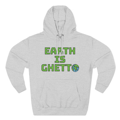 Earth is Ghetto: Save Our Planet! Hoodie