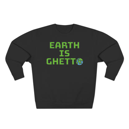 Earth is Ghetto: Save Our Planet! Unisex Crewneck Sweatshirt