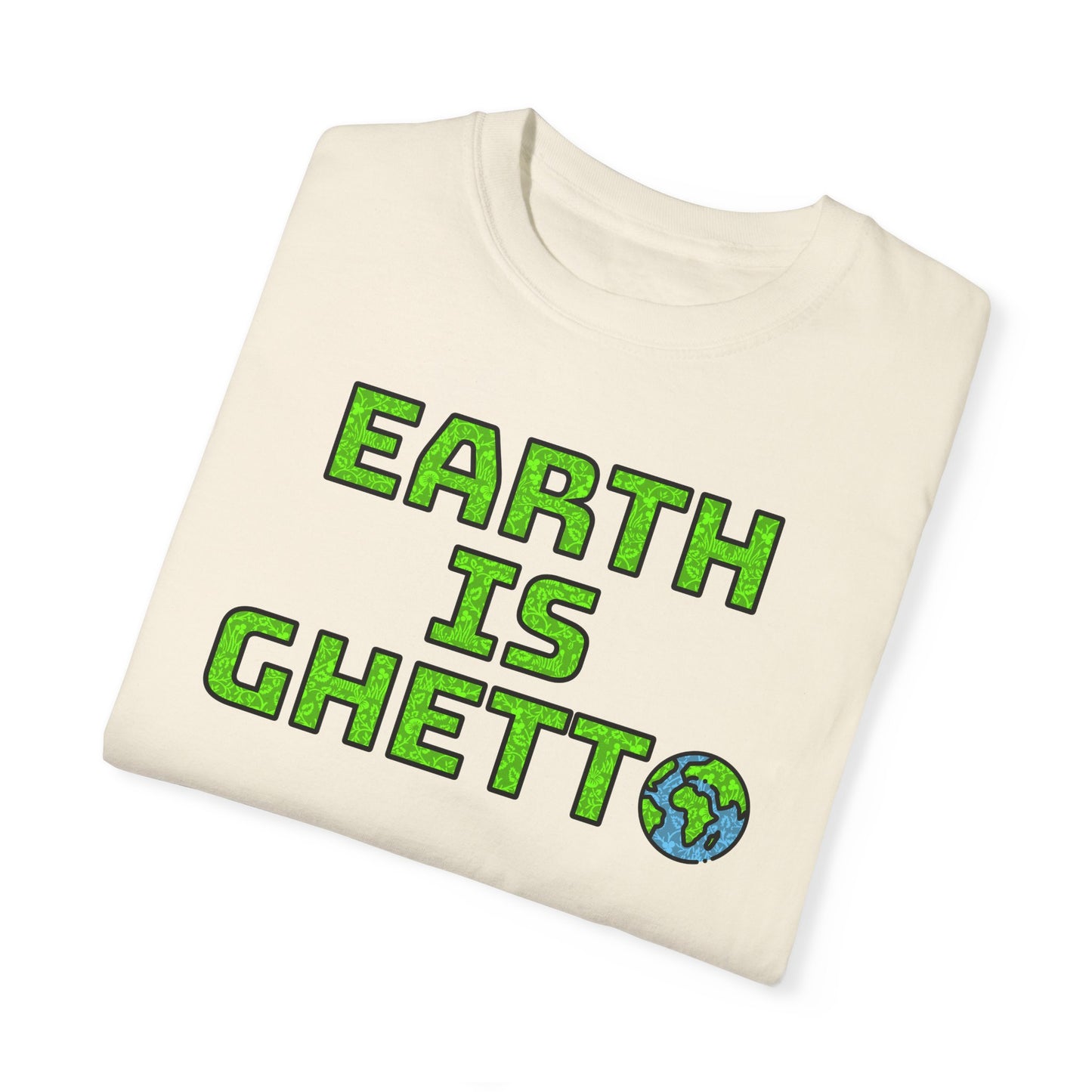 "Earth is Ghetto" Awareness Eco T-Shirt