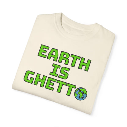 "Earth is Ghetto" Awareness Eco T-Shirt