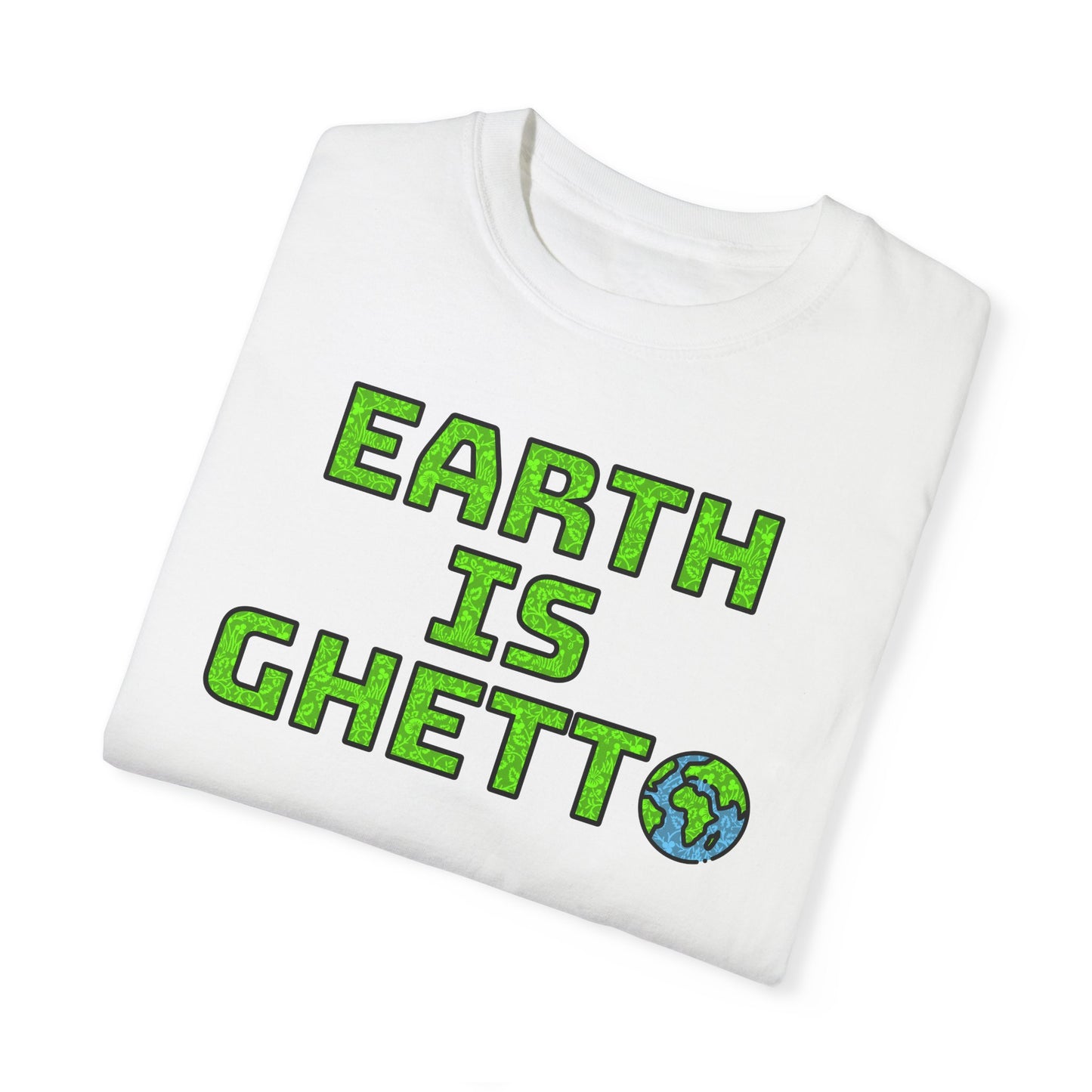 "Earth is Ghetto" Awareness Eco T-Shirt