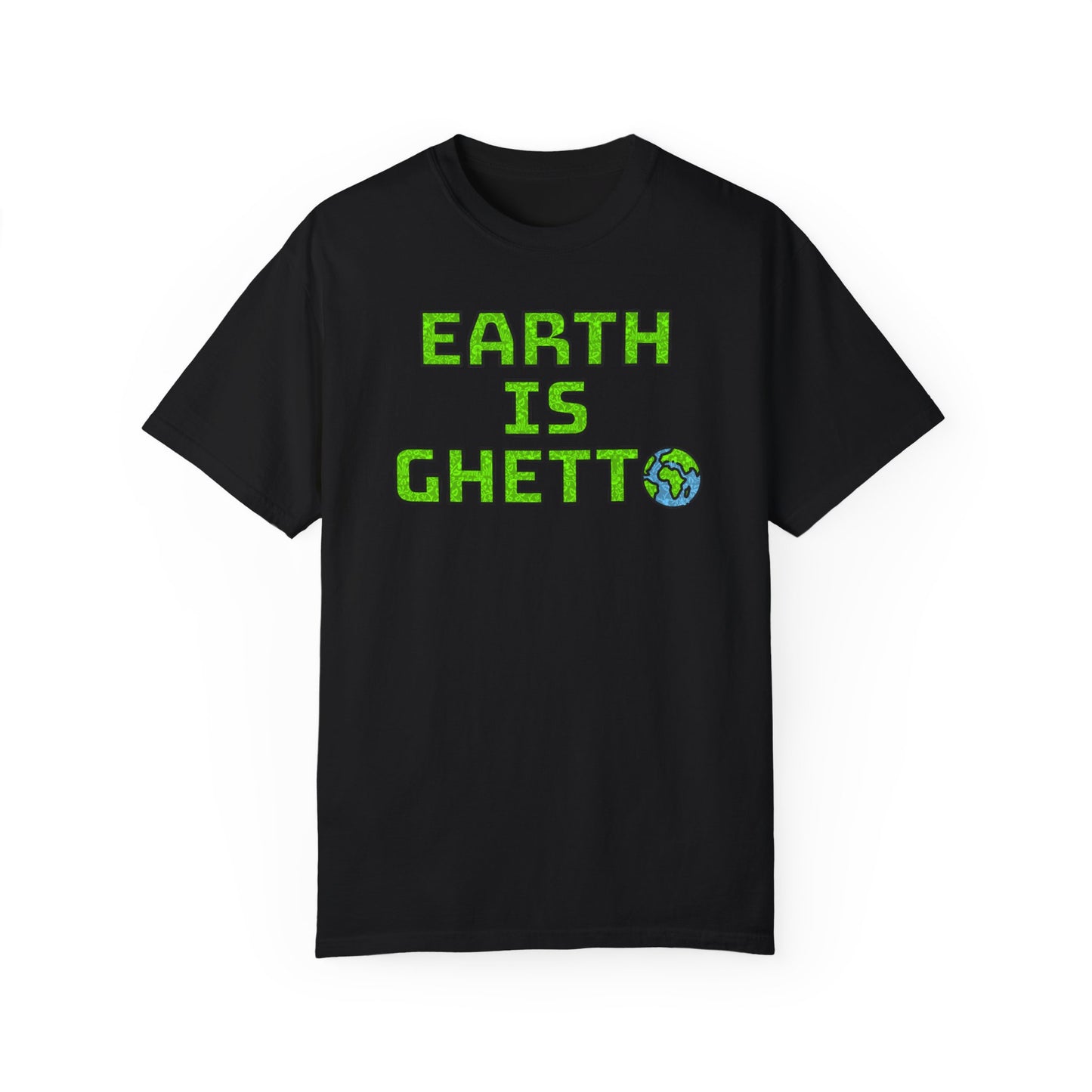 "Earth is Ghetto" Awareness Eco T-Shirt