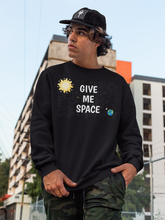 Space Theme Sweatshirt - 'Give Me Space'